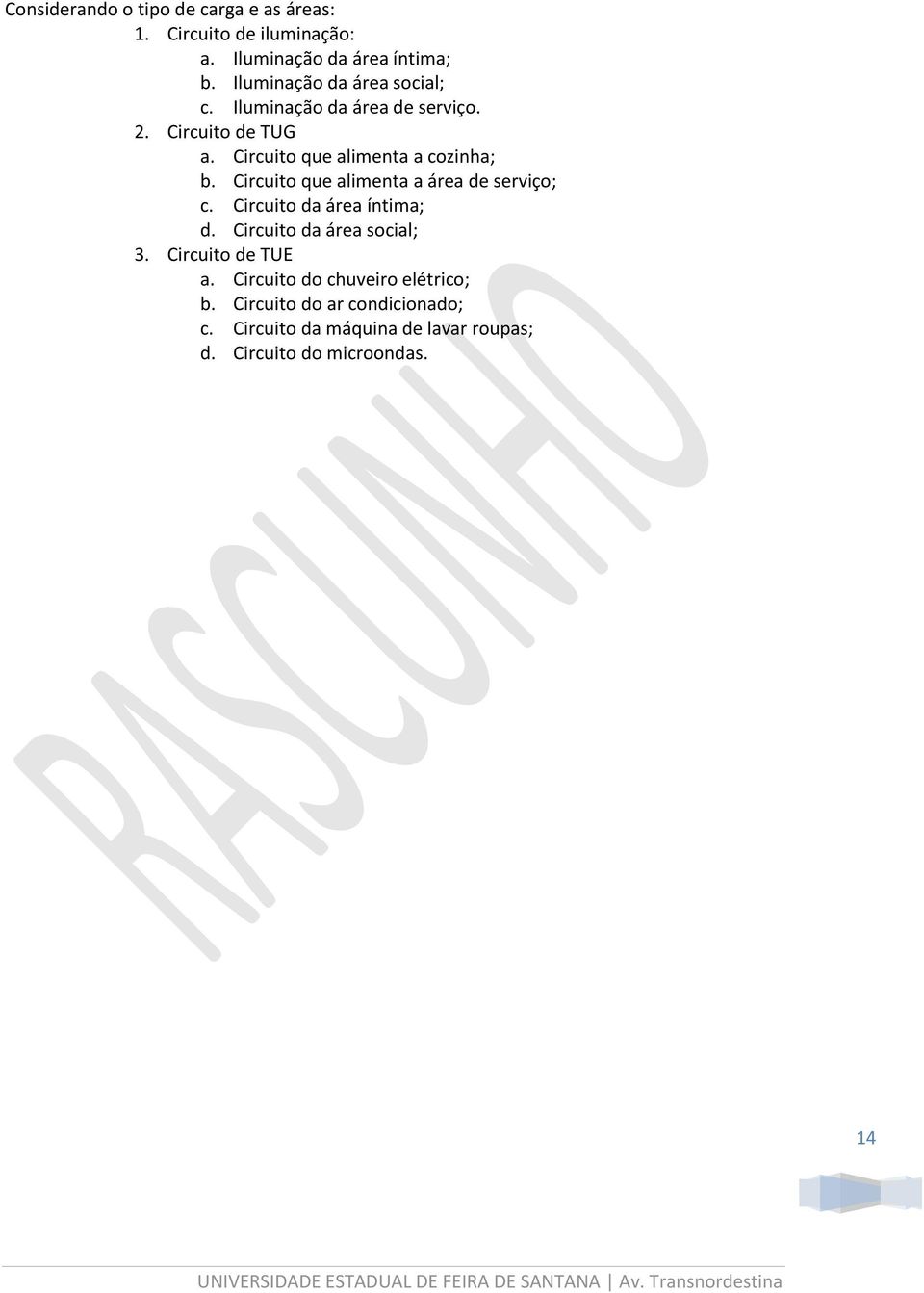 Circuito que alimenta a área de serviço; c. Circuito da área íntima; d. Circuito da área social; 3. Circuito de TUE a.