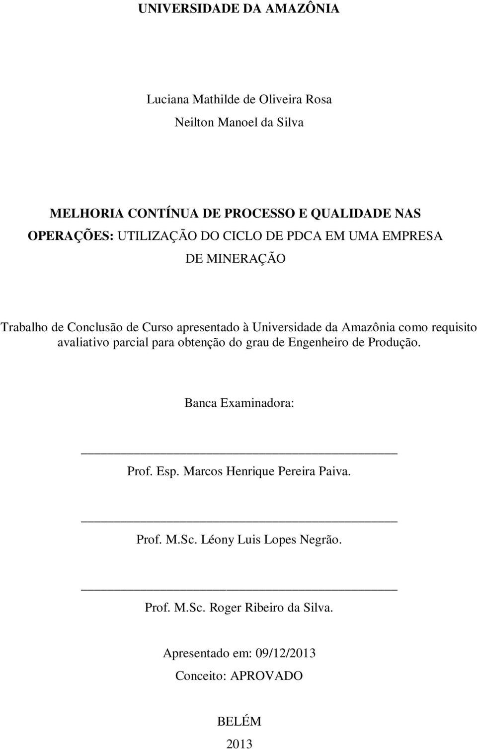 Amazônia como requisito avaliativo parcial para obtenção do grau de Engenheiro de Produção. Banca Examinadora: Prof. Esp.