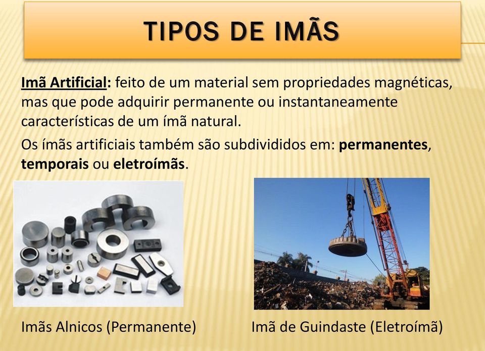 características de um ímã natural.