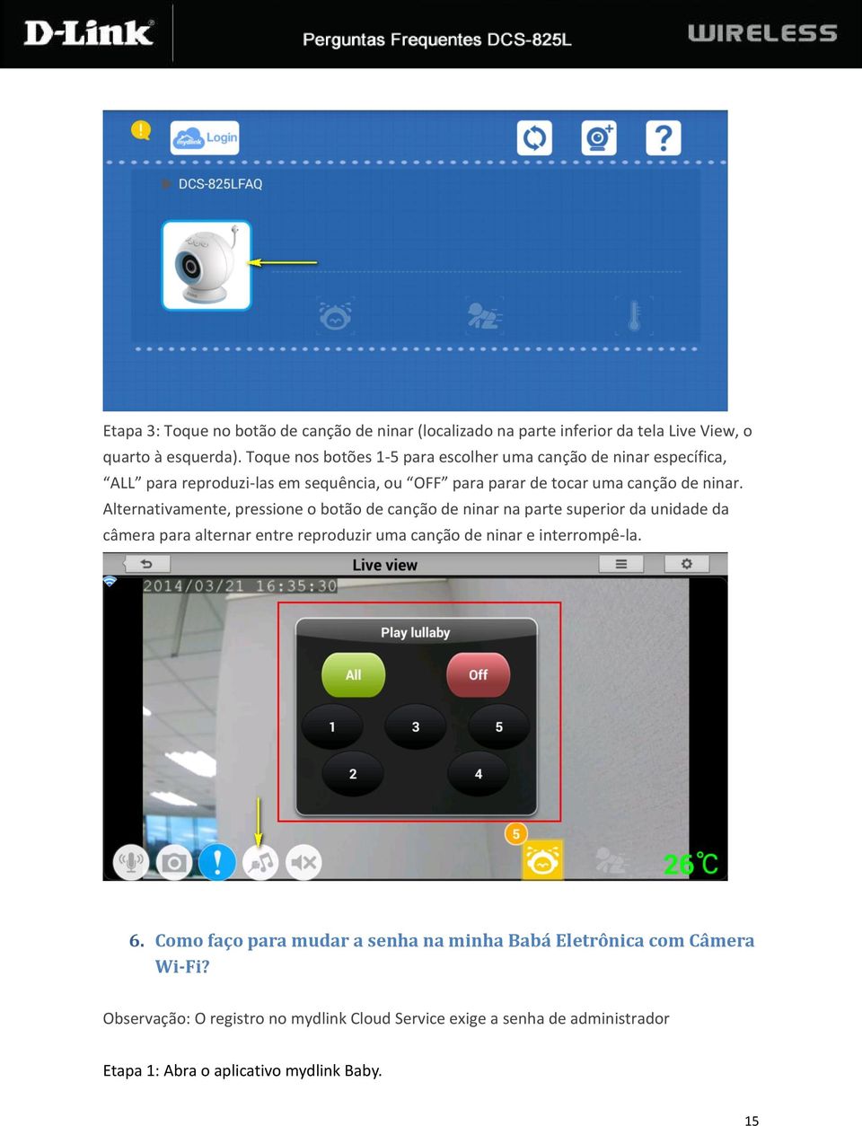 Alternativamente, pressione o botão de canção de ninar na parte superior da unidade da câmera para alternar entre reproduzir uma canção de ninar e