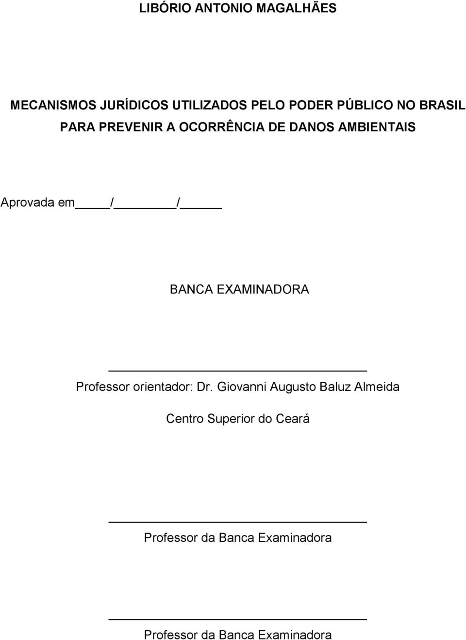 BANCA EXAMINADORA Professor orientador: Dr.