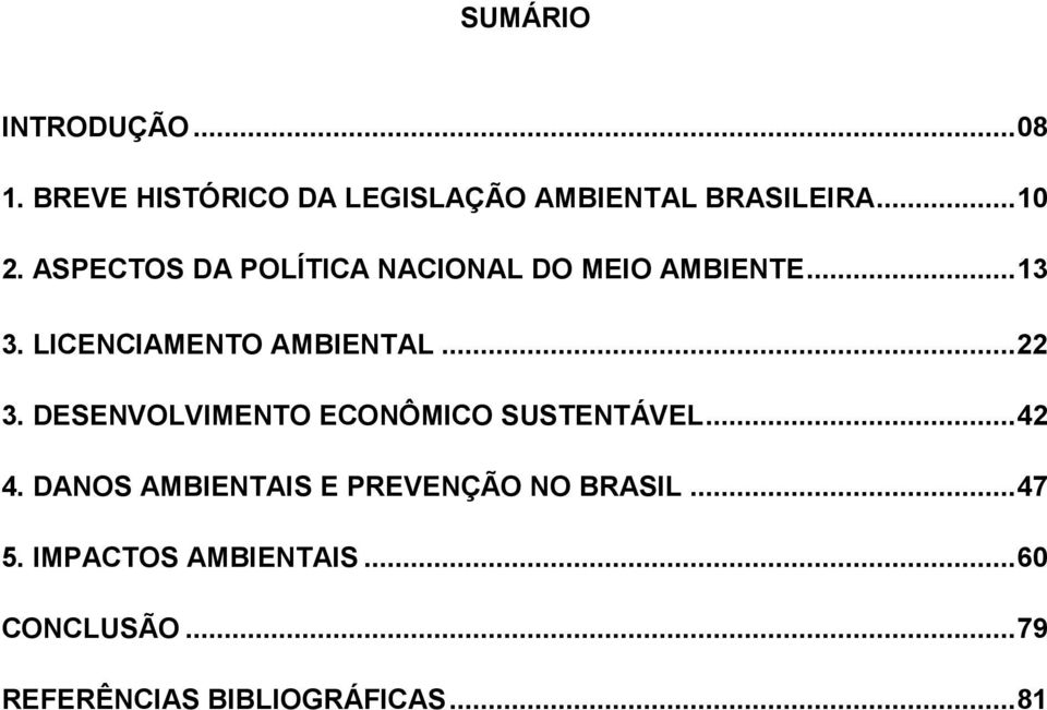 DESENVOLVIMENTO ECONÔMICO SUSTENTÁVEL... 42 4. DANOS AMBIENTAIS E PREVENÇÃO NO BRASIL.