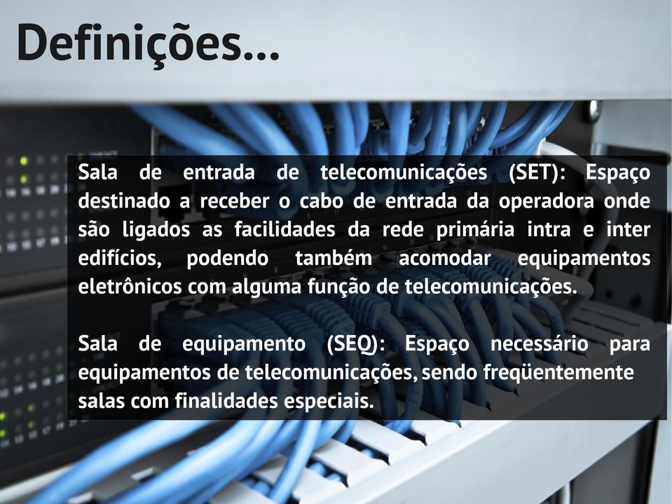 onde são ligados as facilidades da rede primária intra e inter edifícios, podendo também acomodar