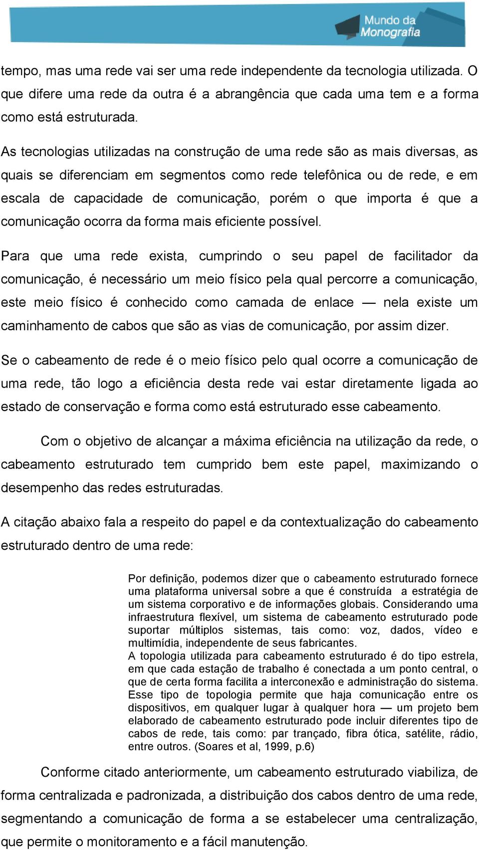 importa é que a comunicação ocorra da forma mais eficiente possível.