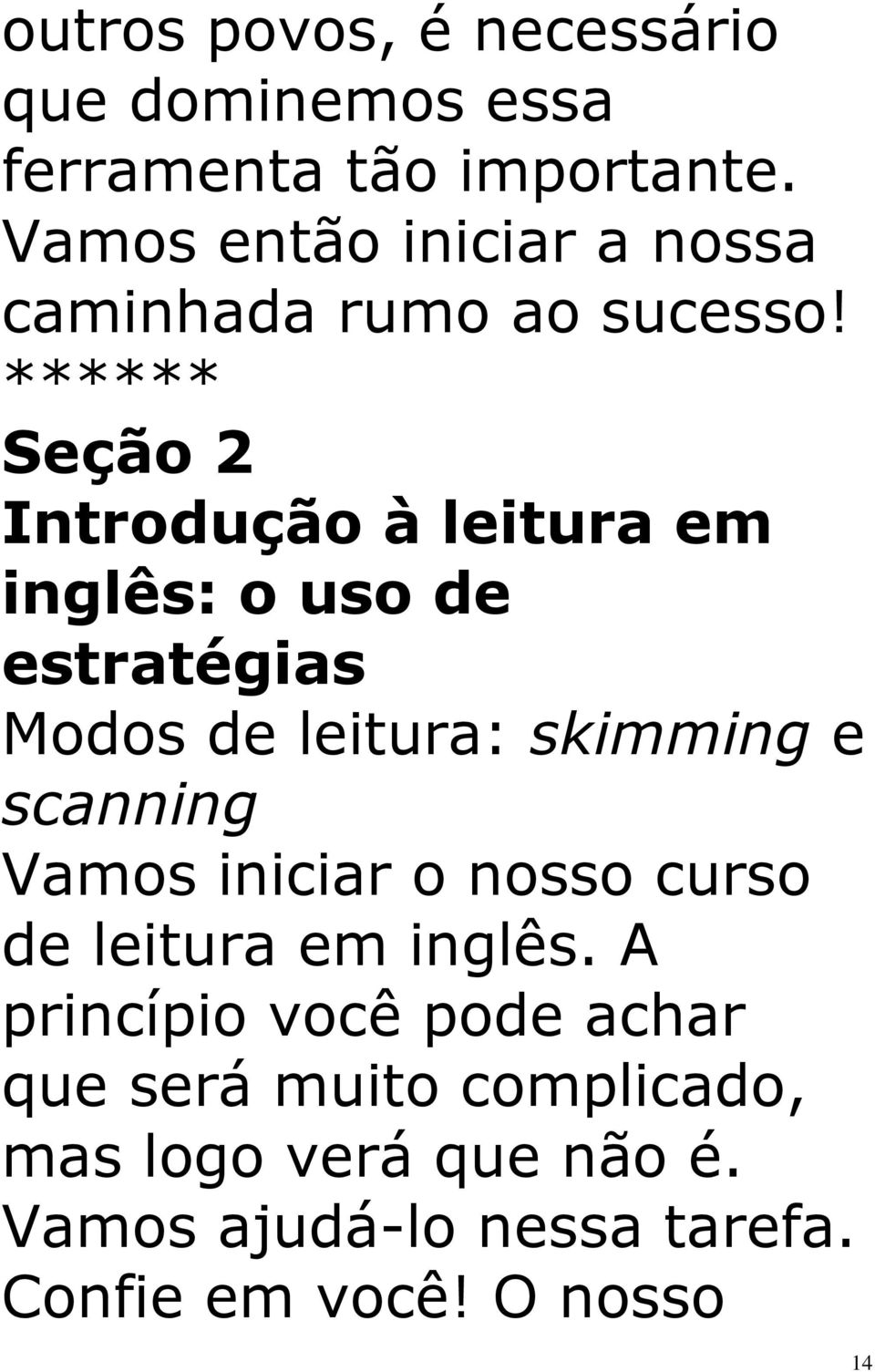 ****** Seção 2 Introdução à leitura em inglês: o uso de estratégias Modos de leitura: skimming e