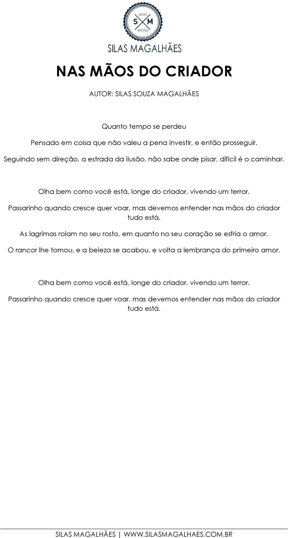 Passarinho quando cresce quer voar, mas devemos entender nas mãos do criador tudo está. As lagrimas rolam no seu rosto, em quanto no seu coração se esfria o amor.