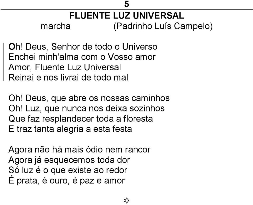 de todo mal Oh! Deus, que abre os nossas caminhos Oh!