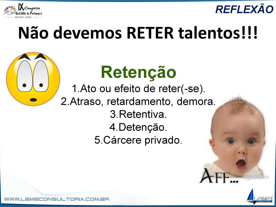 Ato ou efeito de reter(-se). 2.