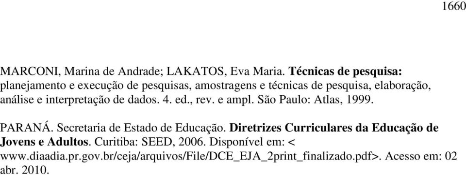 interpretação de dados. 4. ed., rev. e ampl. São Paulo: Atlas, 1999. PARANÁ. Secretaria de Estado de Educação.