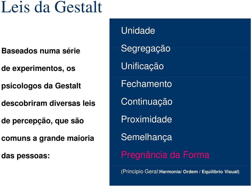 percepção, que são Continuação Proximidade comuns a grande maioria d i i