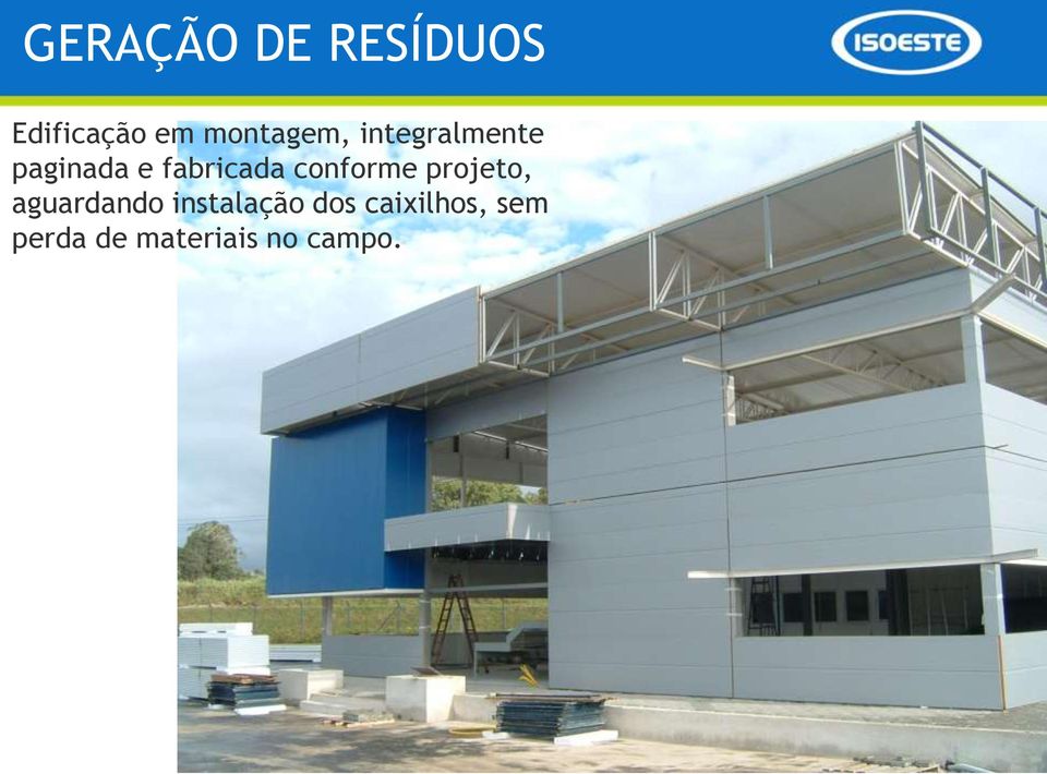 fabricada conforme projeto, aguardando