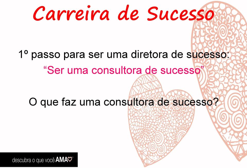 sucesso: Ser uma consultora de