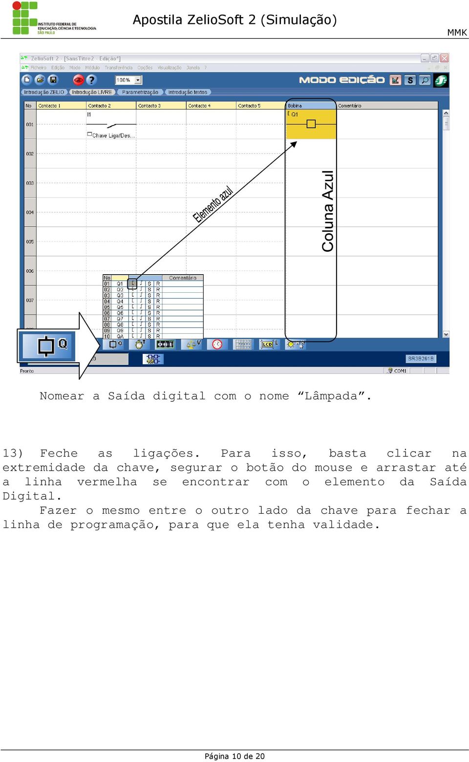 até a linha vermelha se encontrar com o elemento da Saída Digital.