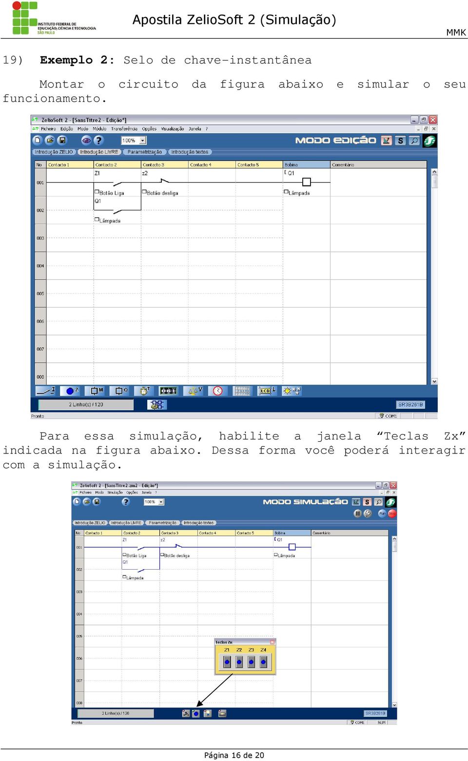 Para essa simulação, habilite a janela Teclas Zx indicada na