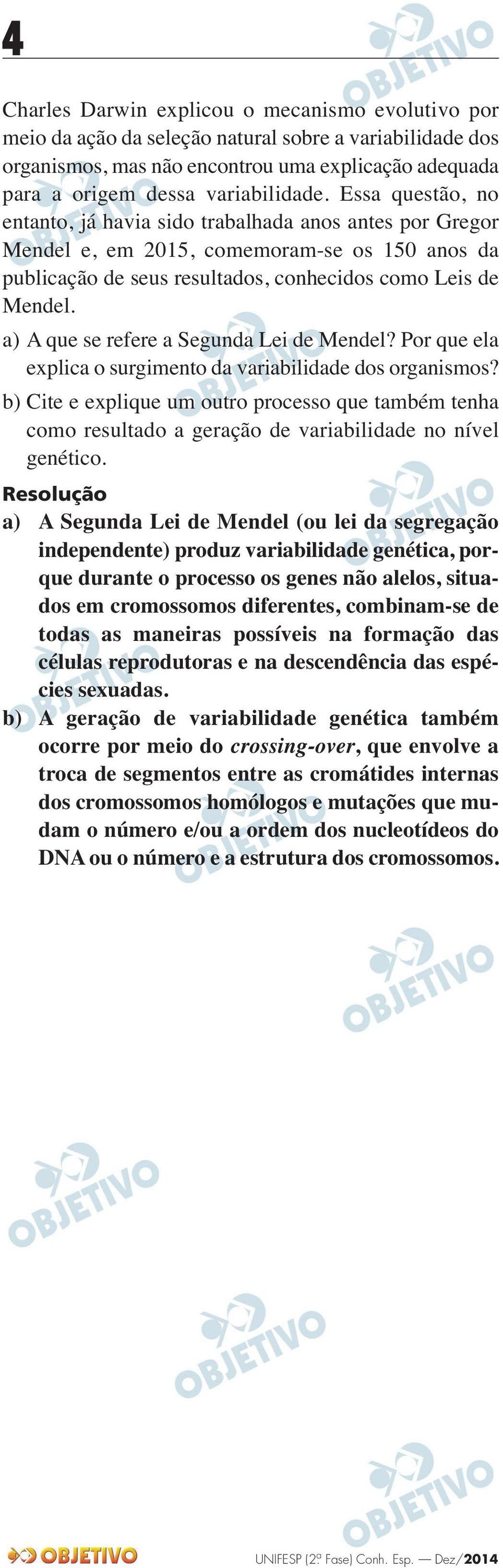 a) A que se refere a Segunda Lei de Mendel? Por que ela explica o surgimento da variabilidade dos organismos?