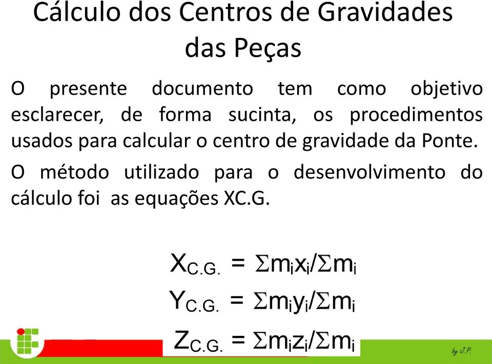usados para calcular o centro de gravidade da Ponte.