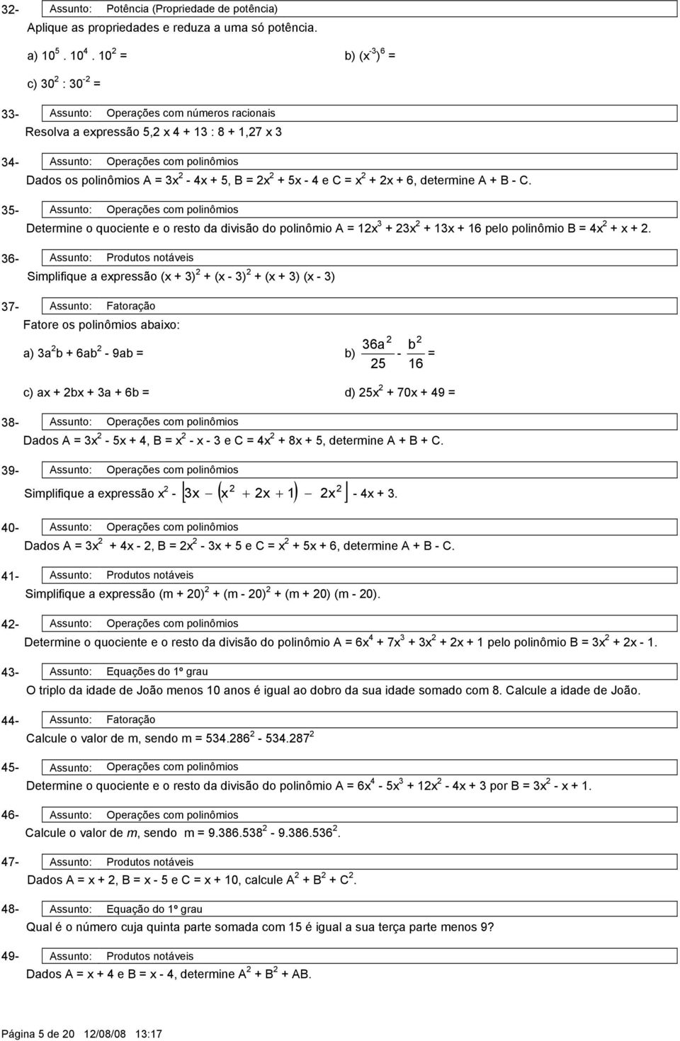 5, = 2x 2 + 5x - 4 e = x 2 + 2x + 6, determine + -.