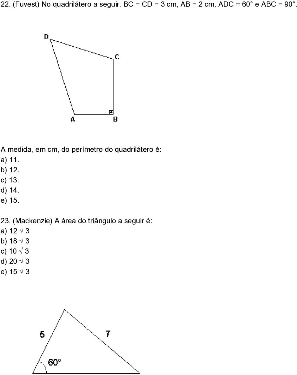 A medida, em cm, do perímetro do quadrilátero é: a) 11. b) 12.