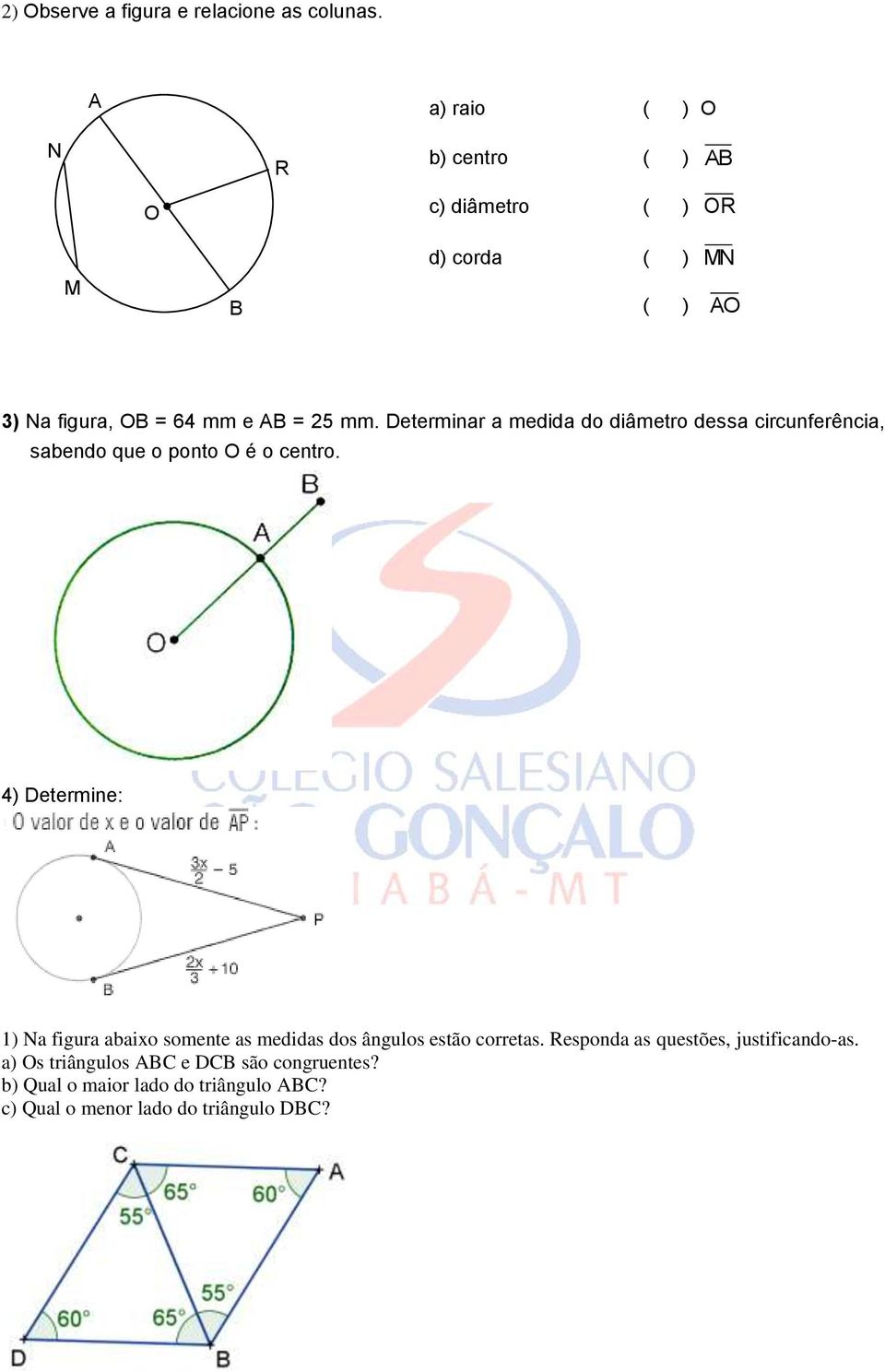 Determinar a medida do diâmetro dessa circunferência, sabendo que o ponto O é o centro.