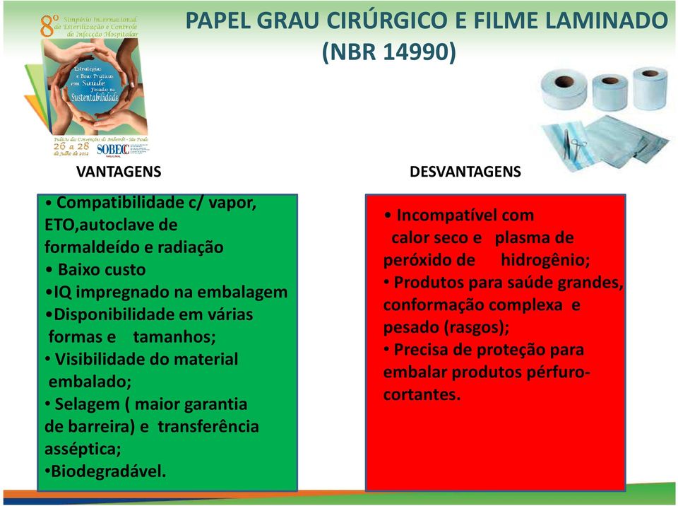 garantia de barreira) e transferência asséptica; Biodegradável.