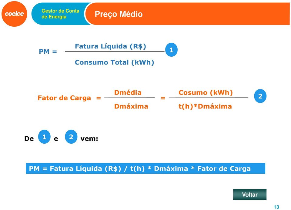 (kwh) t(h)*dmáxima 2 De 1 e 2 vem: PM = Fatura