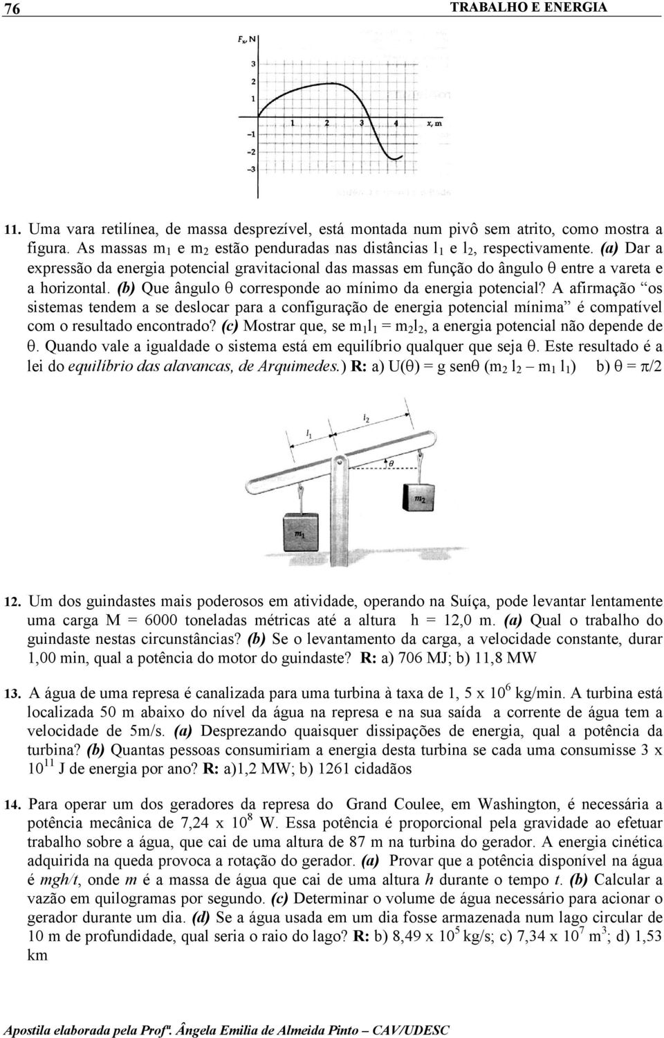 A afirmação os sistemas tendem a se deslocar para a configuração de energia potencial mínima é compatível com o resultado encontrado?