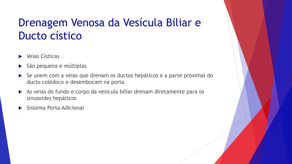 proximal do ducto colédoco e desembocam na porta As veias do fundo e corpo da