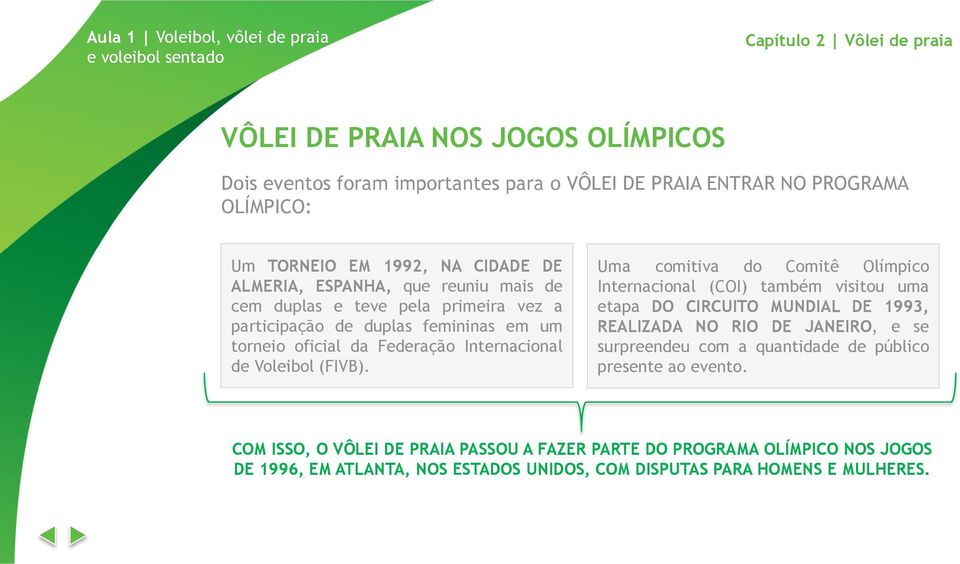 Uma comitiva do Comitê Olímpico Internacional (COI) também visitou uma etapa DO CIRCUITO MUNDIAL DE 1993, REALIZADA NO RIO DE JANEIRO, e se surpreendeu com a quantidade de