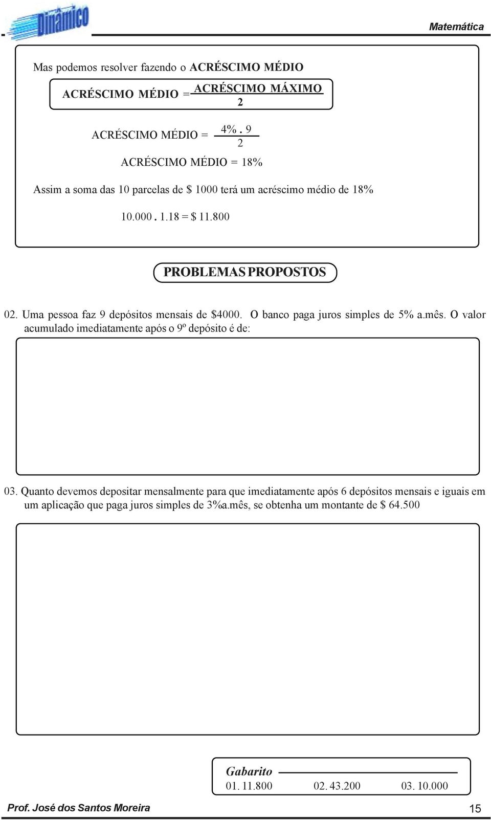 800 PROBLEMAS PROPOSTOS 02. Uma pessoa faz 9 depósitos mensais de $4000. O banco paga juros simples de 5% a.mês.