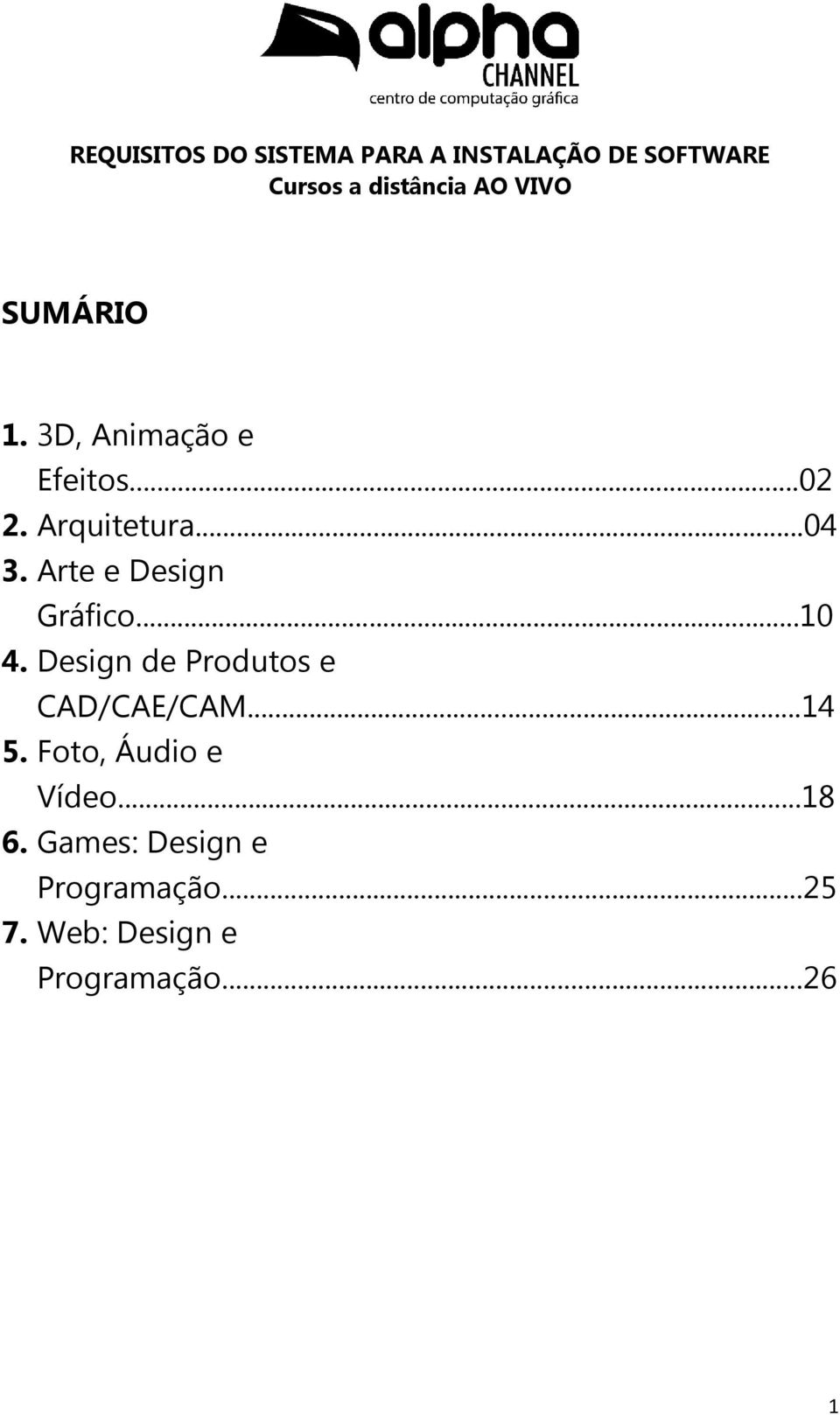 Arte e Design Gráfico...10 4. Design de Produtos e CAD/CAE/CAM...14 5.