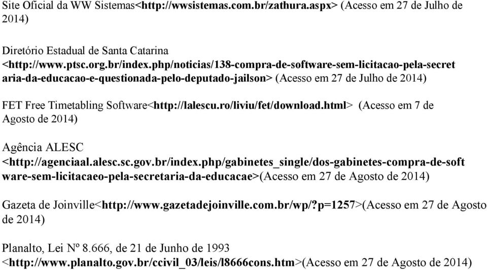 ro/liviu/fet/download.html> (Acesso em 7 de Agosto de 2014) Agência ALESC <http://agenciaal.alesc.sc.gov.br/index.