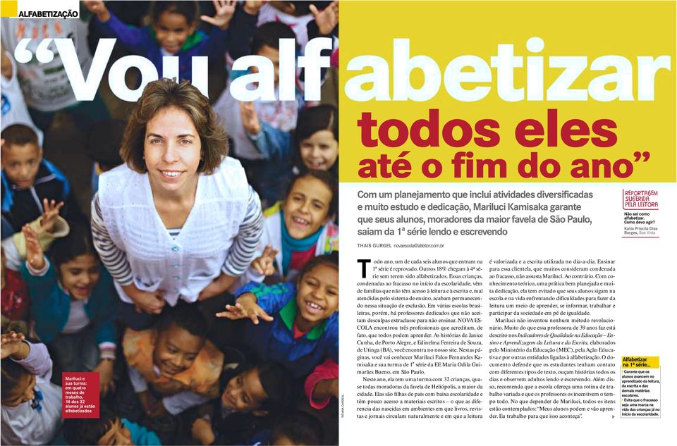 alfabetizar. Como devo agir? Katia Priscila Dias Borges, Boa Vista THAIS GURGEL novaescola@atleitor.com.