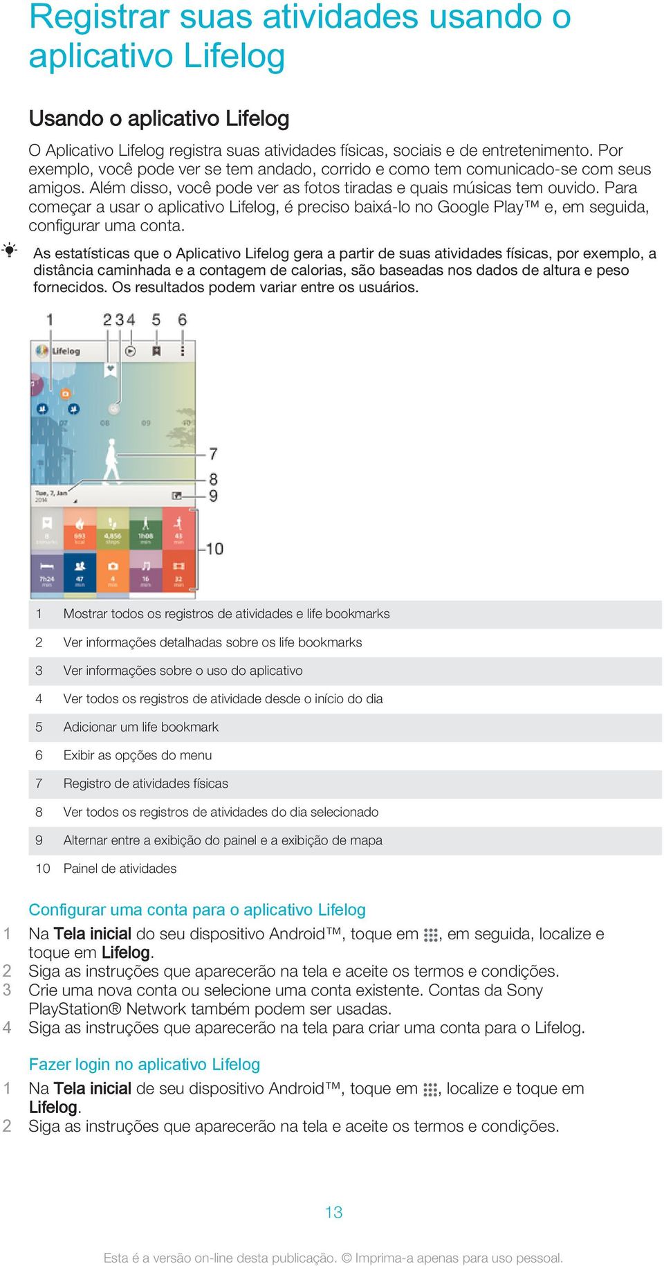 Para começar a usar o aplicativo Lifelog, é preciso baixá-lo no Google Play e, em seguida, configurar uma conta.