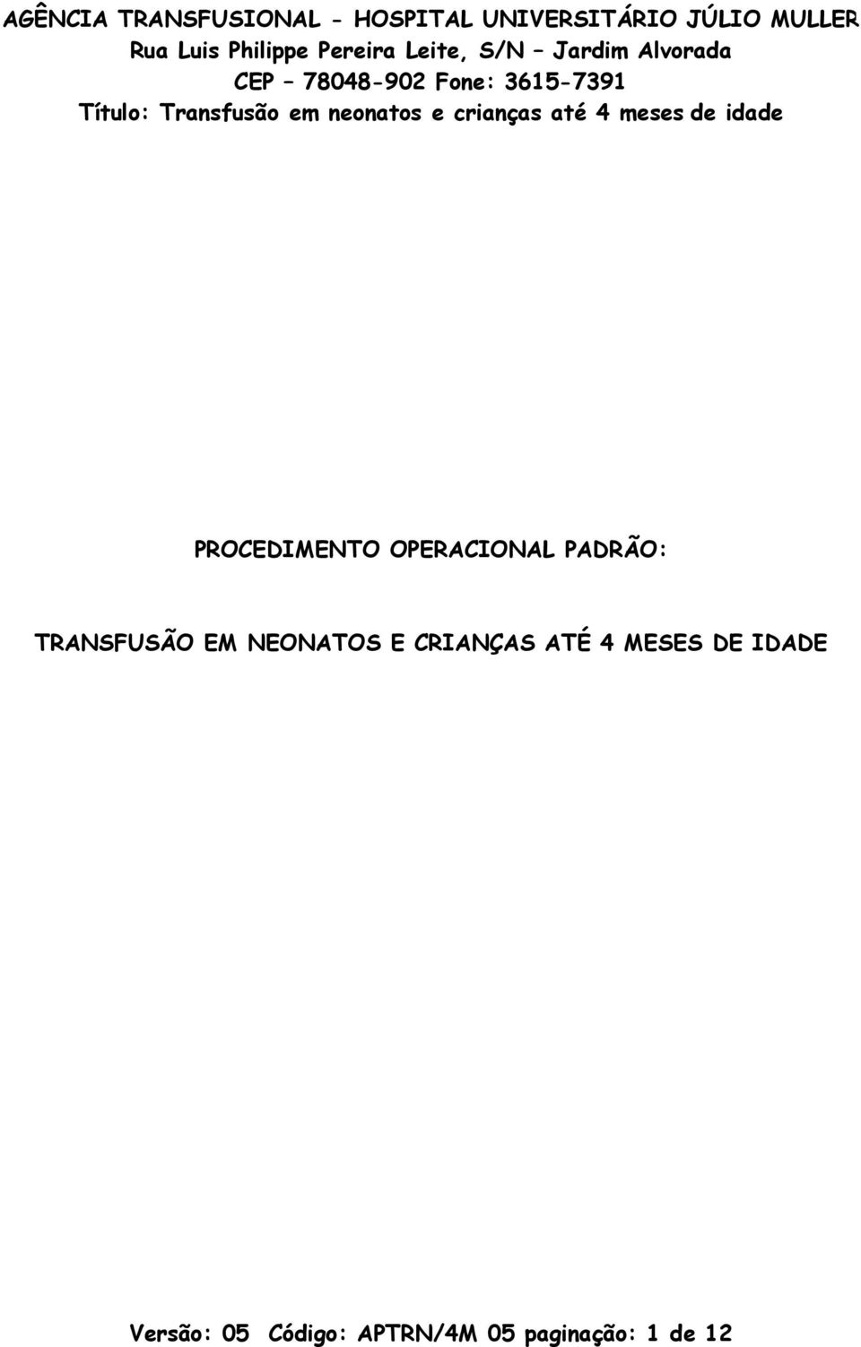 ATÉ 4 MESES DE IDADE Versão: 05