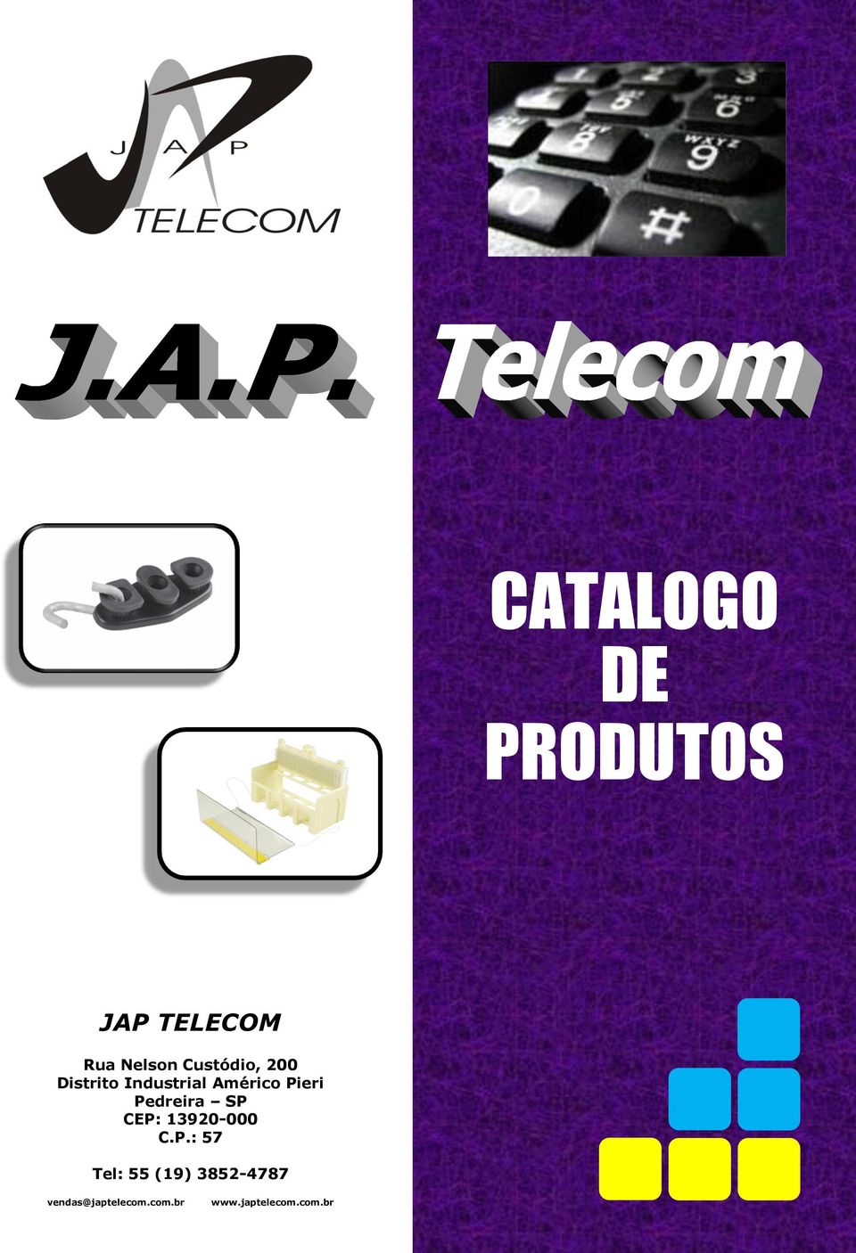 Pedreira SP CEP: 13920-000 C.P.: 57 Tel: 55 (19) 3852-4787 vendas@japtelecom.