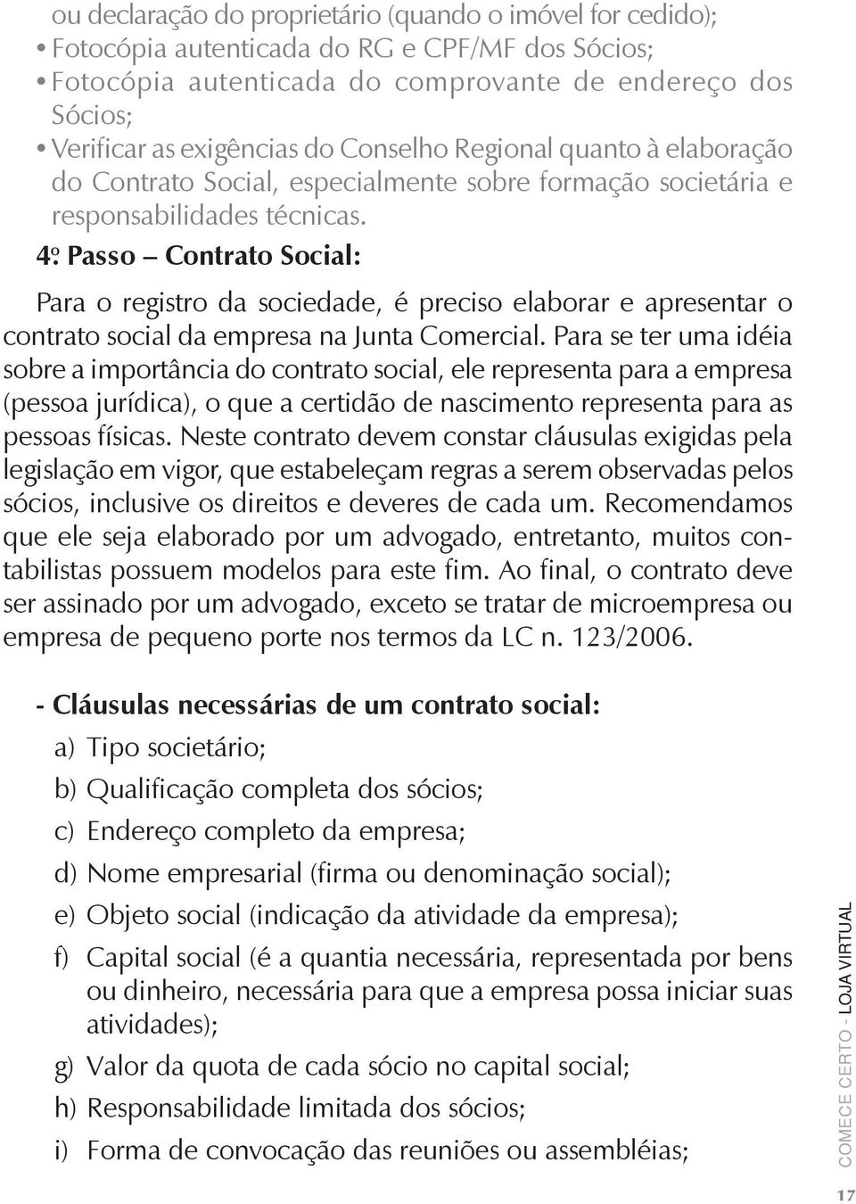 4 ọ Passo Contrato Social: Para o registro da sociedade, é preciso elaborar e apresentar o contrato social da empresa na Junta Comercial.