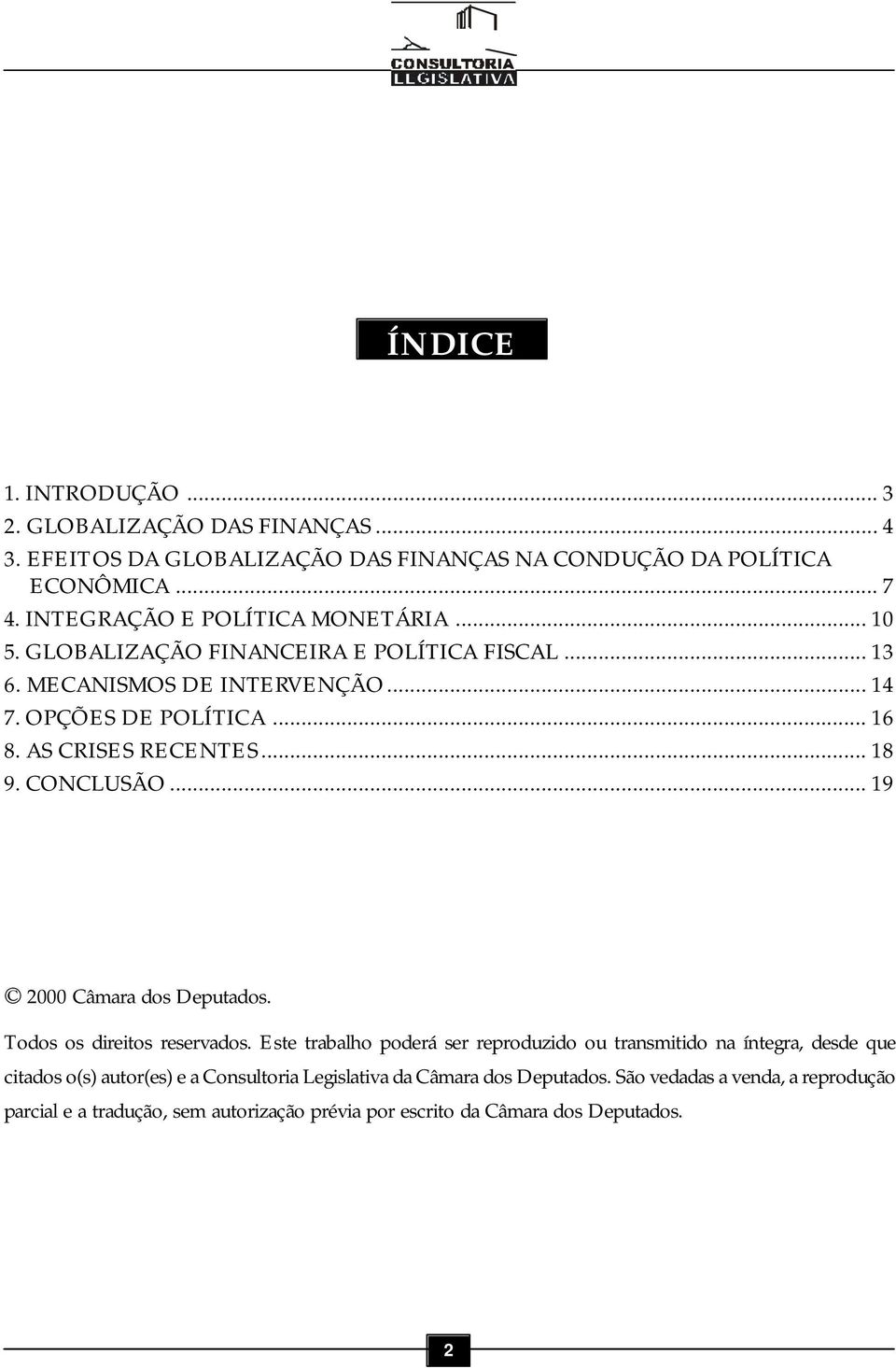 AS CRISES RECENTES... 18 9. CONCLUSÃO... 19 2000 Câmara dos Deputados. Todos os direitos reservados.