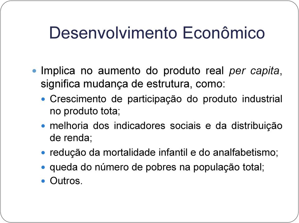 produto tota; melhoria dos indicadores sociais e da distribuição de renda; redução da