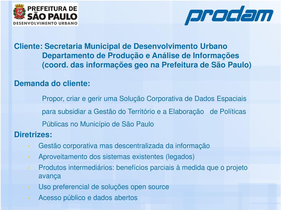 Gestão do Território e a Elaboração de Políticas Públicas no Município de São Paulo Diretrizes: Gestão corporativa mas descentralizada da informação