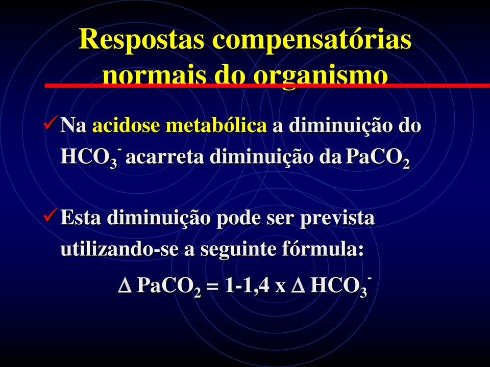 diminuição da PaCO 2 Esta diminuição pode ser