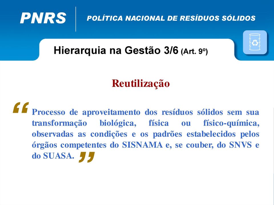 transformação biológica, física ou físico-química, observadas as condições e os