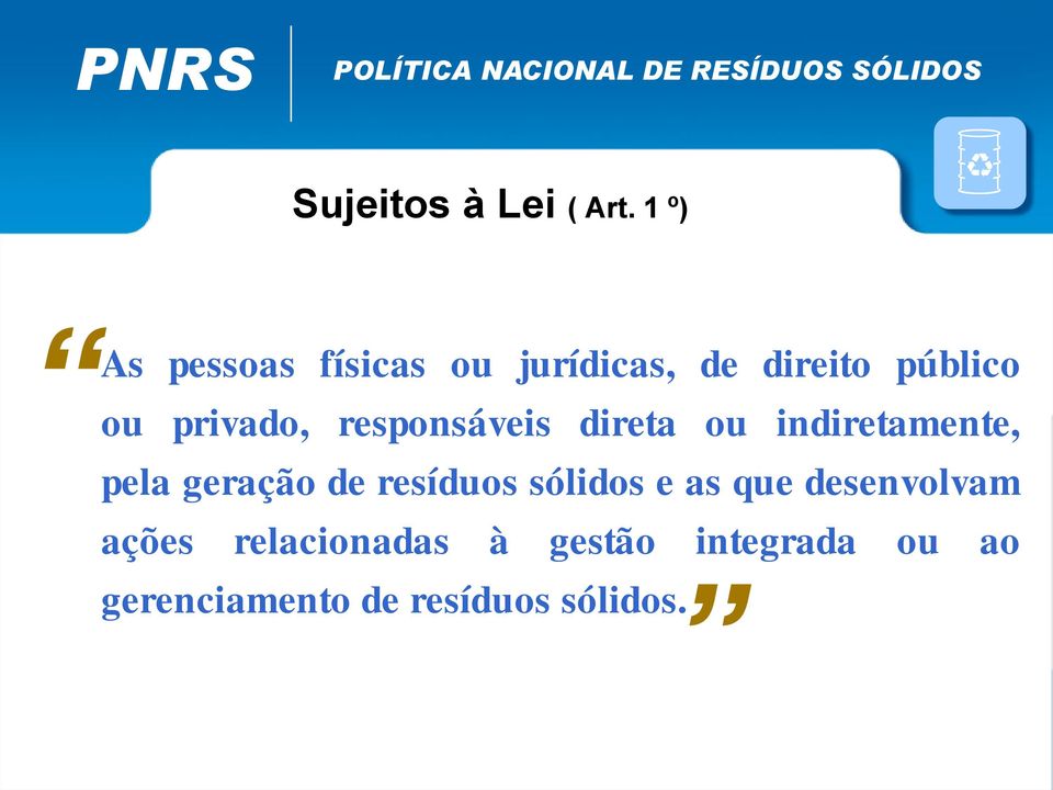 responsáveis direta ou indiretamente, pela geração de resíduos sólidos e as