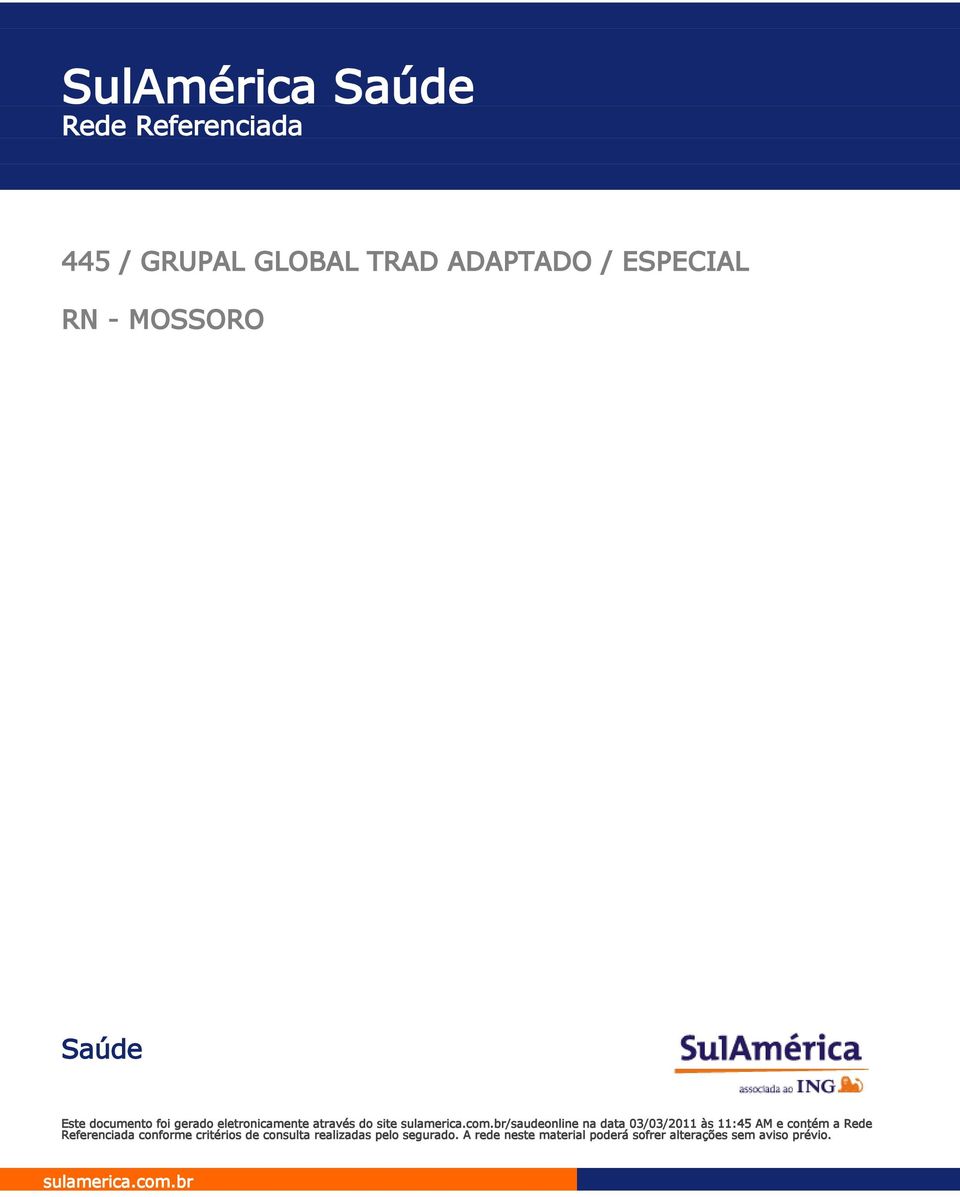 br/saudeonline na data 03/03/2011 às 11:45 AM e contém a Rede Referenciada conforme critérios de