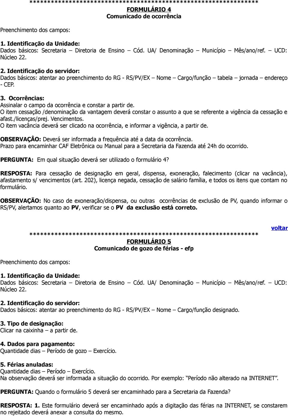 Vencimentos. O item vacância deverá ser clicado na ocorrência, e informar a vigência, a partir de. OBSERVAÇÂO: Deverá ser informada a frequência até a data da ocorrência.