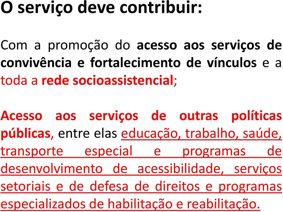 elas educação, trabalho, saúde, transporte especial e programas de desenvolvimento de