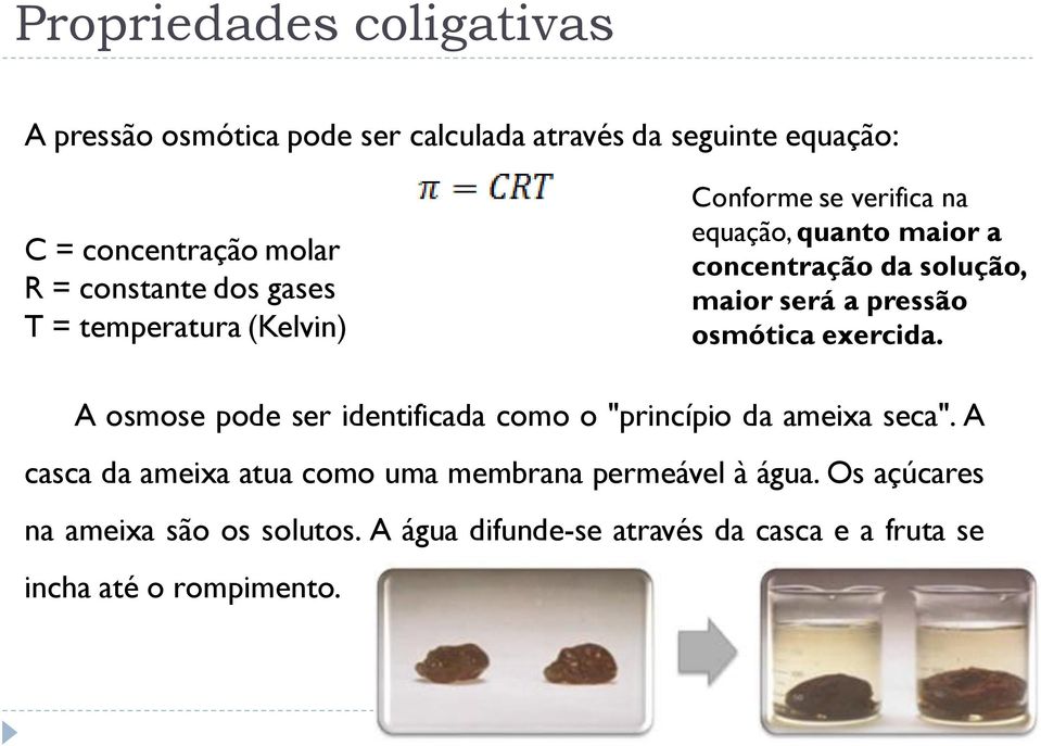 osmótica exercida. A osmose pode ser identificada como o "princípio da ameixa seca".