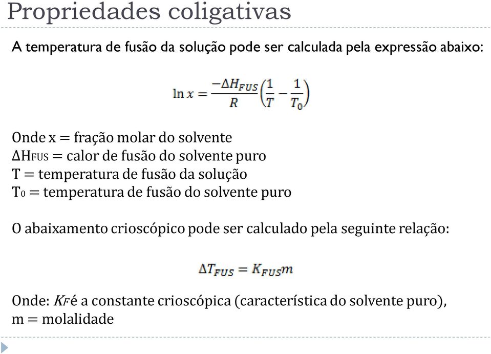 T0 = temperatura de fusão do solvente puro O abaixamento crioscópico pode ser calculado pela