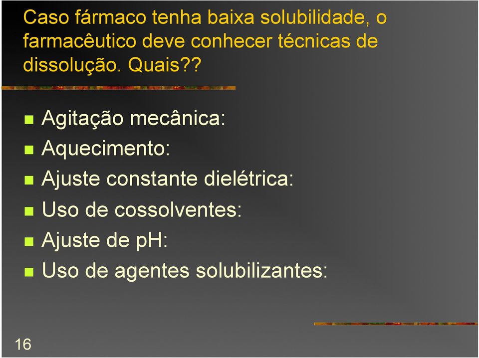 ? Agitação mecânica: Aquecimento: Ajuste constante