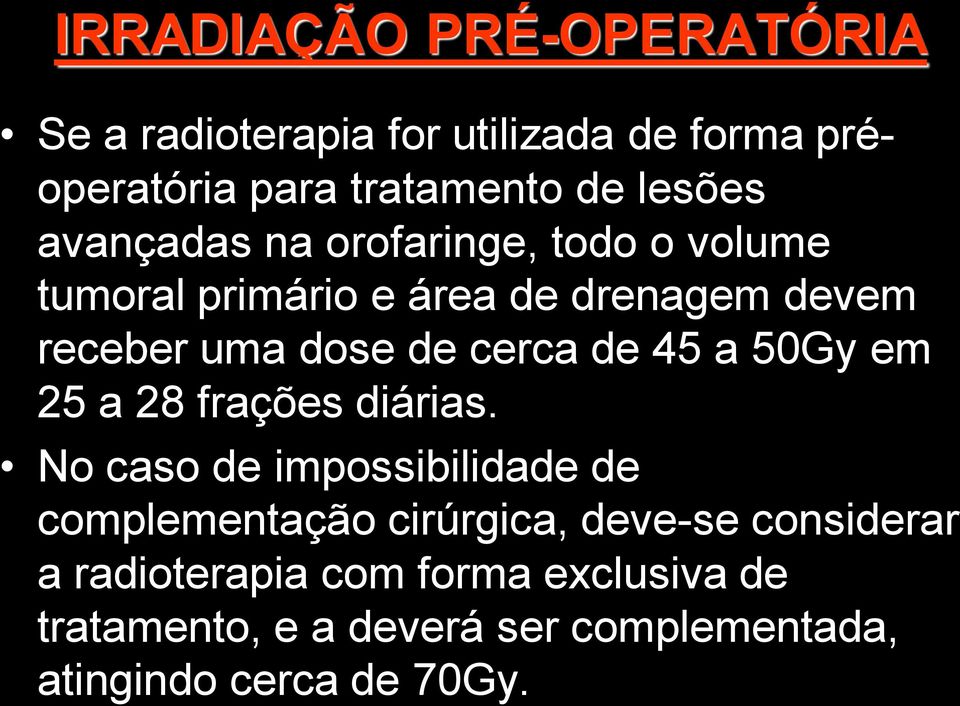 de 45 a 50Gy em 25 a 28 frações diárias.