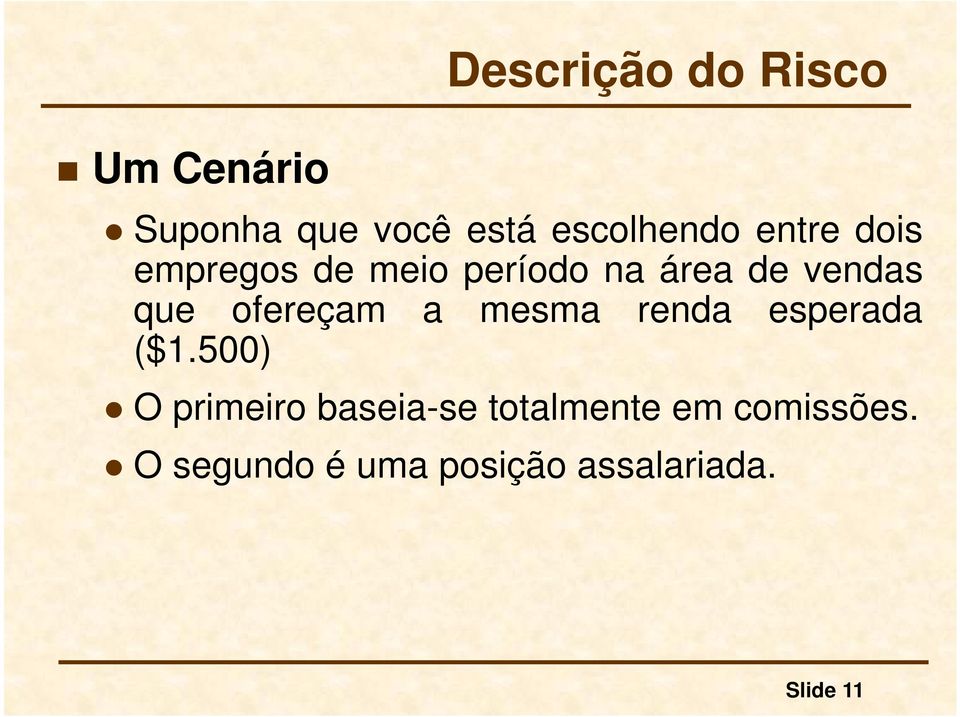 ofereçam a mesma renda esperada ($1.